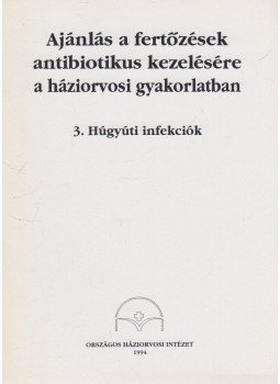 Jákics József - Ajánlás a fertőzések antibiotikus kezelésére a háziorvosi gyakorlatban 3., Budapest 1994 antikvár könyv