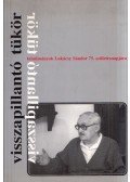 Kerényi Ferenc,Kecskeméti Gábor - Visszapillantó tükör - Tanulmányok Lukácsy Sándor 75. születésnapjára