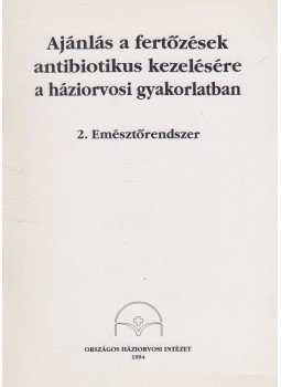 Jákics József - Ajánlás a fertőzések antibiotikus kezelésére a háziorvosi gyakorlatban 2., Budapest 1994 antikvár könyv