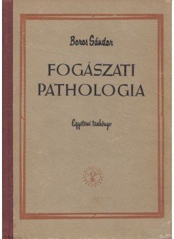 Boros Sándor - Fogászati pathologia Boros Sándor - Fogászati pathologia, Budapest 1961 antikvár könyv