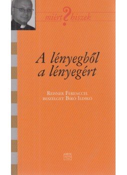 Reisner Ferenc, Bíró Ildikó - A lényegből a lényegért (dedikált) Reisner Ferenc, Bíró Ildikó - A lényegből a lényegért (dedikált), Budapest 2008 antikvár könyv