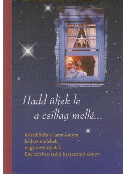 Elisabeth Mittelstädt - Hadd üljek le a csillag mellé..., Budapest 0 antikvár könyv