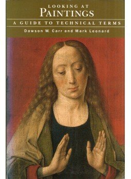 Dawson W. Carr, Mark Leonard - Looking at Paintings: A guide to technical terms Dawson W. Carr, Mark Leonard - Looking at Paintings: A guide to technical terms, Malibu, California 1992 antikvár könyv