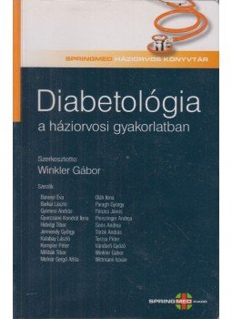 Winkler Gábor, Dr. - Diabetológia a háziorvosi gyakorlatban Winkler Gábor, Dr. - Diabetológia a háziorvosi gyakorlatban, Budapest 2012 antikvár könyv