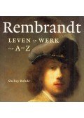 Shelley Rohde - Rembrandt: Leven en Werk van A-Z