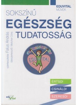  Melicher Dóra, Falus András - Sokszínű egészségtudatosság, Budapest 2015 antikvár könyv