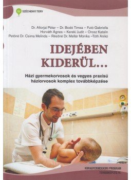 Dr. Altorjai Péter, Dr. Bodó Tímea, Futó Gabriella, Horváth Ágnes, Kereki Judit, Orosz Katalin, Petőné Dr. Csima Melinda, Résőné Dr. Mellár Mónika,  Tóth Anikó - Idejében kiderül..., Budapest 2014 antikvár könyv