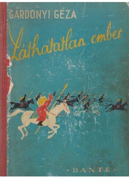 Gárdonyi Géza - Láthatatlan ember, Budapest 1944 antikvár könyv