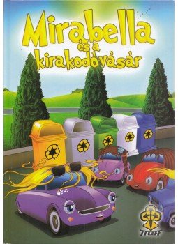 Bihariné Kun Erika - Mirabella és a kirakodóvásár Bihariné Kun Erika - Mirabella és a kirakodóvásár, Sóskút 2011 antikvár könyv