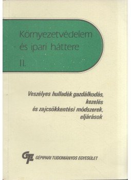 Dr. Kerek Imre, Póta Györgyné - Környezetvédelem és ipari háttere II. - Veszélyes hulladék gazdálkodás, kezelés és zajcsökkentési módszerek, eljárások, Budapest 0 antikvár könyv