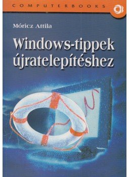 Móricz Attila - Windows-tippek újratelepítéshez Móricz Attila - Windows-tippek újratelepítéshez, Budapest 2002 antikvár könyv