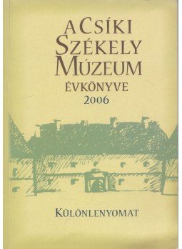 Farkas Irén - A Csíki Székely Múzeum Évkönyve 2006 - Különlenyomat, Csíkszereda 2006 antikvár könyv