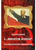 Bálint László - A "Bolsevik banzáj" - Állambiztonsági történetek