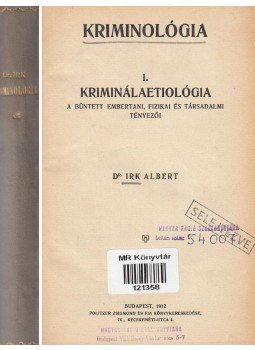 Irk Albert - Kriminológia I. - Kriminálaetiológia, Budapest 1912 antikvár könyv
