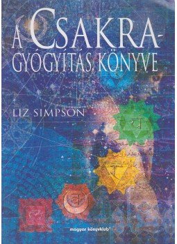 Liz Simpson - A Csakragyógyítás könyve Liz Simpson - A Csakragyógyítás könyve, Budapest 0 antikvár könyv