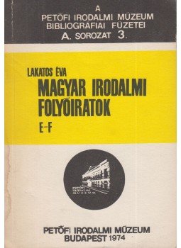 Lakatos Éva - Magyar Irodalmi Folyóiratok E-F, Budapest 1974 antikvár könyv