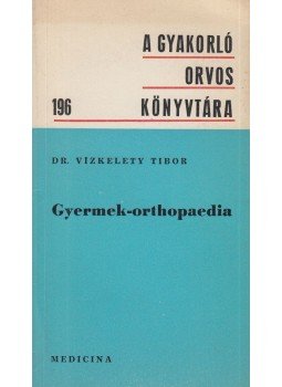 Dr. Vizkelety Tibor - Gyermek-orthopaedia Dr. Vizkelety Tibor - Gyermek-orthopaedia, Budapest 1981 antikvár könyv