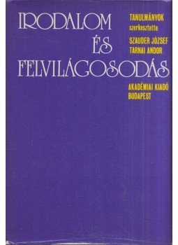 Szauder József, Tarnai Andor - Irodalom és felvilágosodás Szauder József, Tarnai Andor - Irodalom és felvilágosodás, Budapest 1974 antikvár könyv