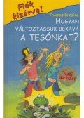 Thomas Brezina - Hogyan változtassuk békává a tesónkat?