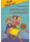 Thomas Brezina - Legyen anyu a legmenőbb!