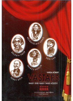 - Vastaps - Nagy idők nagy tanúi között - Vastaps - Nagy idők nagy tanúi között, Veszprém 2012 antikvár könyv