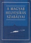 Cziffra Istvánné (szerk.),Nagy Emília (szerk.),Szöllősi Zsuzsanna (szerk.) - A magyar helyesírás szabályai