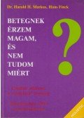 Markus, Harold H.,Finck, Hans - Betegnek érzem magam, és nem tudom miért