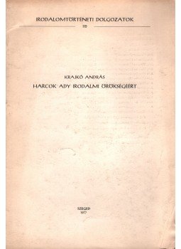 Krajkó András - Harcok Ady irodalmi örökségéért Krajkó András - Harcok Ady irodalmi örökségéért, Szeged 1977 antikvár könyv