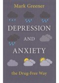 Mark Greener - Depression and Anxiety the Drug-Free Way