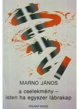 Marno János - A cselekmény - Isten ha egyszer lábrakap (dedikált), Budapest 1990 antikvár könyv