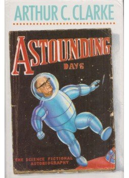 Arthur C. Clarke - Astounding Days Arthur C. Clarke - Astounding Days, London 1989 antikvár könyv