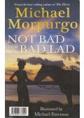 Michael Morpurgo - Not Bad for a Bad Lad