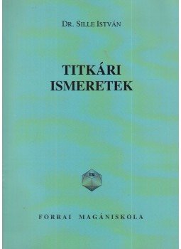 Dr. Sille István - Titkári ismeretek Dr. Sille István - Titkári ismeretek, Budapest 2003 antikvár könyv