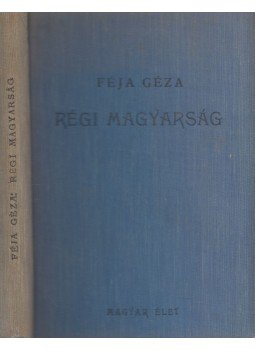Féja Géza - A régi magyarság, Budapest 1941 antikvár könyv