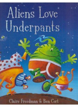 Claire Freedman, Ben Cort - Aliens Love Underpants Claire Freedman, Ben Cort - Aliens Love Underpants, London 2007 antikvár könyv