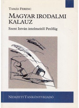 Tamás Ferenc - Magyar irodalmi kalauz Tamás Ferenc - Magyar irodalmi kalauz, Budapest 1995 antikvár könyv