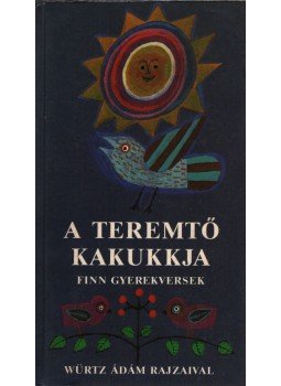 Tuomo Lahdelma - A teremtő kakkukja Tuomo Lahdelma - A teremtő kakkukja, Budapest 1988 antikvár könyv