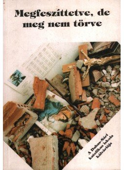 Bartl József, Nádai László - Megfeszíttetve, de meg nem törve (dedikált) Bartl József, Nádai László - Megfeszíttetve, de meg nem törve (dedikált), Dabas 1996 antikvár könyv