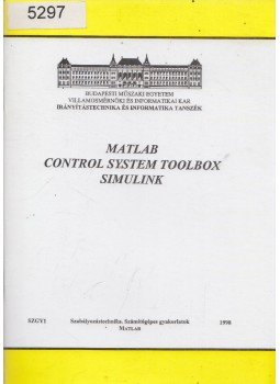 Dr. Szilágyi Béla (szerk.) - MATLAB, Control System Toolbox, Simulink Dr. Szilágyi Béla (szerk.) - MATLAB, Control System Toolbox, Simulink, Budapest 1998 antikvár könyv