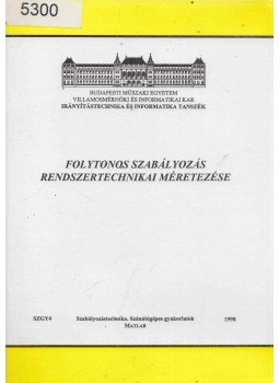 Dr. Szilágyi Béla (szerk.) - Folytonos szabályozás rendszertechnikai méretezése Dr. Szilágyi Béla (szerk.) - Folytonos szabályozás rendszertechnikai méretezése, Budapest 1998 antikvár könyv