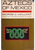 George C. Vaillant - Aztecs of Mexico: Origin, rise, and fall of the aztec nation