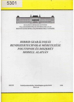 Dr. Szilágyi Béla (szerk.) - Hibrid szabályozás rendszertechnikai méretezése folytonos és diszkrét modell alapján, Budapest 1998 antikvár könyv