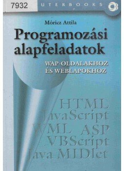 Móricz Attila - Programozási alapfeladatok Móricz Attila - Programozási alapfeladatok, Budapest 2003 antikvár könyv