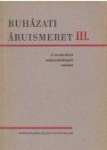 Győriványi Sándor - Ruházati áruismeret III.