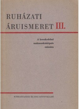 Győriványi Sándor - Ruházati áruismeret III., Budapest 1970 antikvár könyv