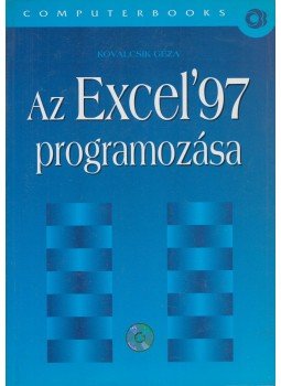 Kovalcsik Géza - Az Excel'97 programozása Kovalcsik Géza - Az Excel'97 programozása, Budapest 2002 antikvár könyv