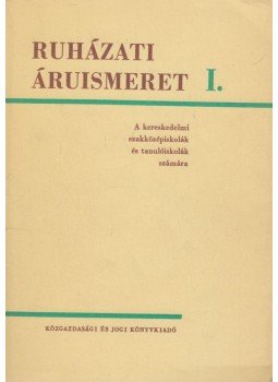 Illyevölgyi János - Ruházati áruismeret I., Budapest 1973 antikvár könyv