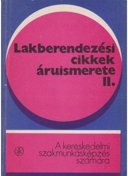 Illyevölgyi János, Neuwirth Edit - Lakberendezési cikkek áruismerete II., Budapest 1977 antikvár könyv