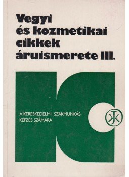 Bisztriczky Józsefné, Szőcs Miklós - Vegyi és kozmetikai cikkek áruismerete III., Budapest 1978 antikvár könyv