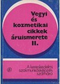 Károssy Ágnes,Szőcs Miklós - Vegyi és kozmetikai cikkek áruismerete II.